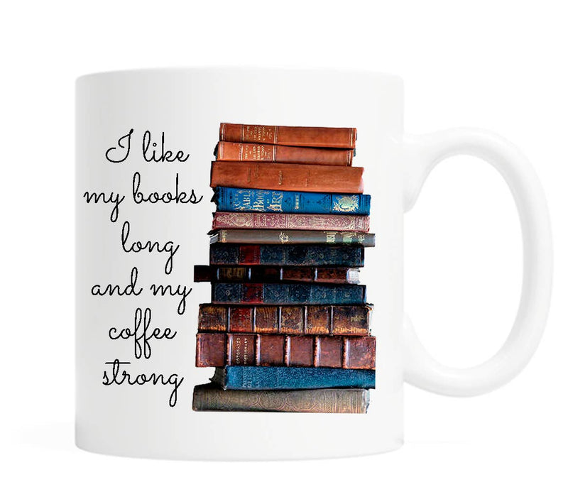 I like my books long and my coffee strong Coffee Mug