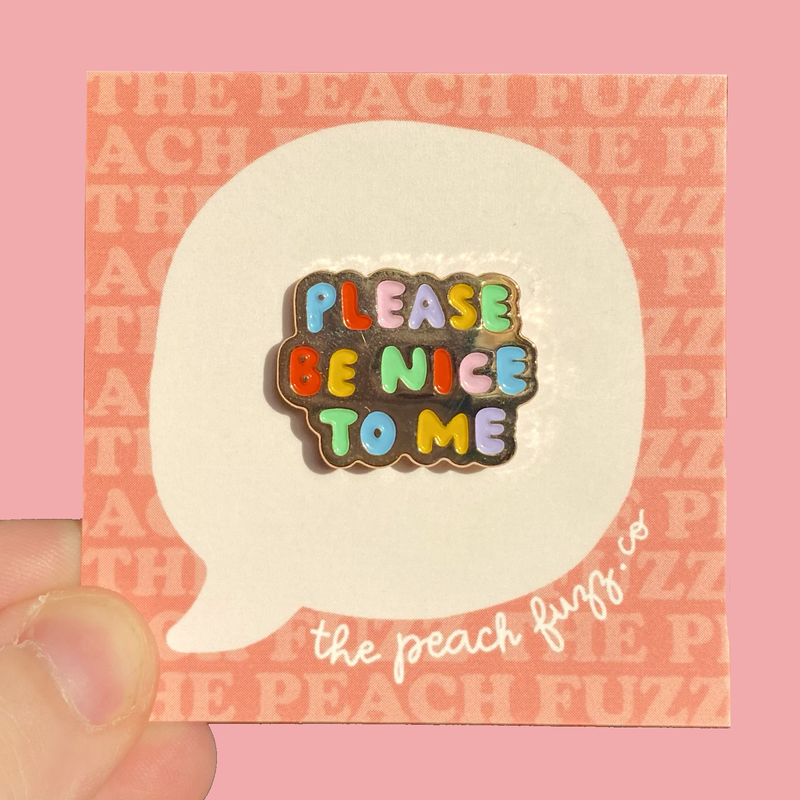 The Peach Fuzz - Please Be Nice To Me Enamel Pin