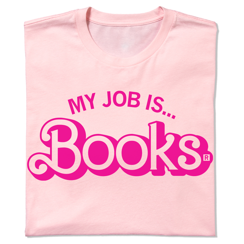 My Job Is Books Shirt: XS