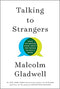 Talking to Strangers: What We Should Know about the People We Don't Know