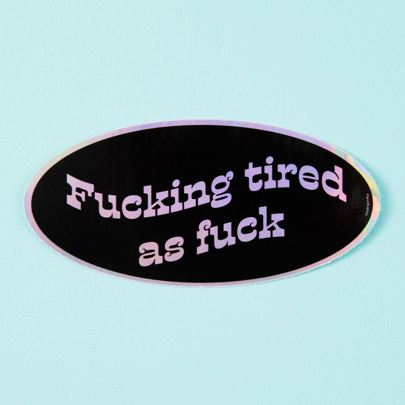 Punky Pins - F*cking Tired As F*ck Holographic Sticker