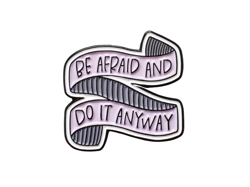 KynYouBelieveIt LLC - Be Afraid and Do It Anyway Enamel Pin | Inspirational Quote