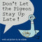 Don't Let the Pigeon Stay up Late