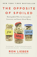 Opposite of Spoiled: Raising Kids Who Are Grounded, Generous, and Smart about Money