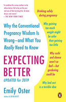 Expecting Better: Why the Conventional Pregnancy Wisdom Is Wrong--And What You Really Need to Know