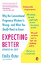 Expecting Better: Why the Conventional Pregnancy Wisdom Is Wrong--And What You Really Need to Know