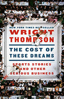 Cost of These Dreams: Sports Stories and Other Serious Business