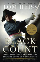 Black Count: Glory, Revolution, Betrayal, and the Real Count of Monte Cristo (Pulitzer Prize for Biography)