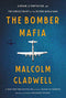 Bomber Mafia: A Dream, a Temptation, and the Longest Night of the Second World War