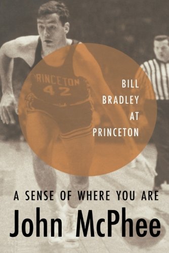 Sense of Where You Are: Bill Bradley at Princeton (Revised)