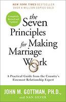 Seven Principles for Making Marriage Work: A Practical Guide from the Country's Foremost Relationship Expert (Revised)
