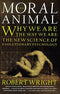 Moral Animal: Why We Are, the Way We Are: The New Science of Evolutionary Psychology