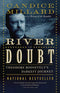 River of Doubt: Theodore Roosevelt's Darkest Journey