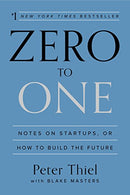 Zero to One: Notes on Startups, or How to Build the Future