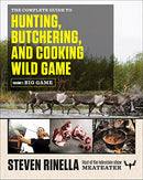 Complete Guide to Hunting, Butchering, and Cooking Wild Game, Volume 1: Big Game