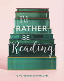 I'd Rather Be Reading: 20 Notecards & Envelopes: (Book Lover's Gift, Blank Notecard Set, Literary Birthday Gift)