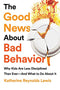 Good News about Bad Behavior: Why Kids Are Less Disciplined Than Ever -- And What to Do about It