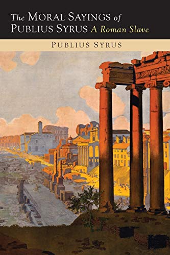 Moral Sayings of Publius Syrus: A Roman Slave