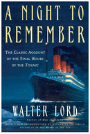 A Night to Remember: The Classic Account of the Final Hours of the Titanic