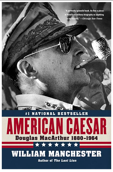 American Caesar: Douglas MacArthur 1880 - 1964