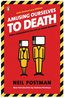 Amusing Ourselves to Death: Public Discourse in the Age of Show Business
