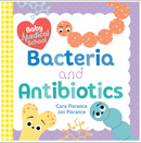 Baby Medical School: Bacteria and Antibiotics