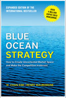 Blue Ocean Strategy, Expanded Edition: How to Create Uncontested Market Space and Make the Competition Irrelevant (Revised)