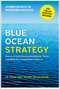 Blue Ocean Strategy, Expanded Edition: How to Create Uncontested Market Space and Make the Competition Irrelevant (Revised)