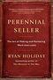Perennial Seller: The Art of Making and Marketing Work that Lasts