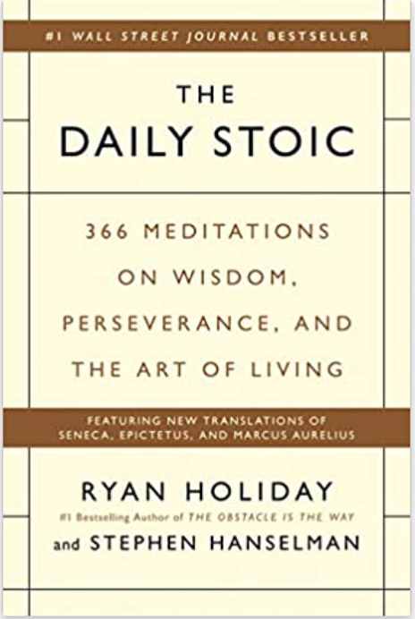 The Daily Stoic: 366 Meditations on Wisdom, Perseverance, and the Art of Living