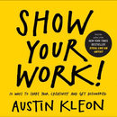 Show Your Work!: 10 Ways to Share Your Creativity and Get Discovered *Signed by Austin Kleon*
