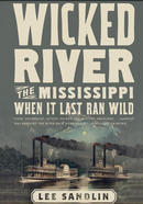 Wicked River: The Mississippi When It Last Ran Wild