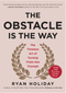 The Obstacle Is The Way