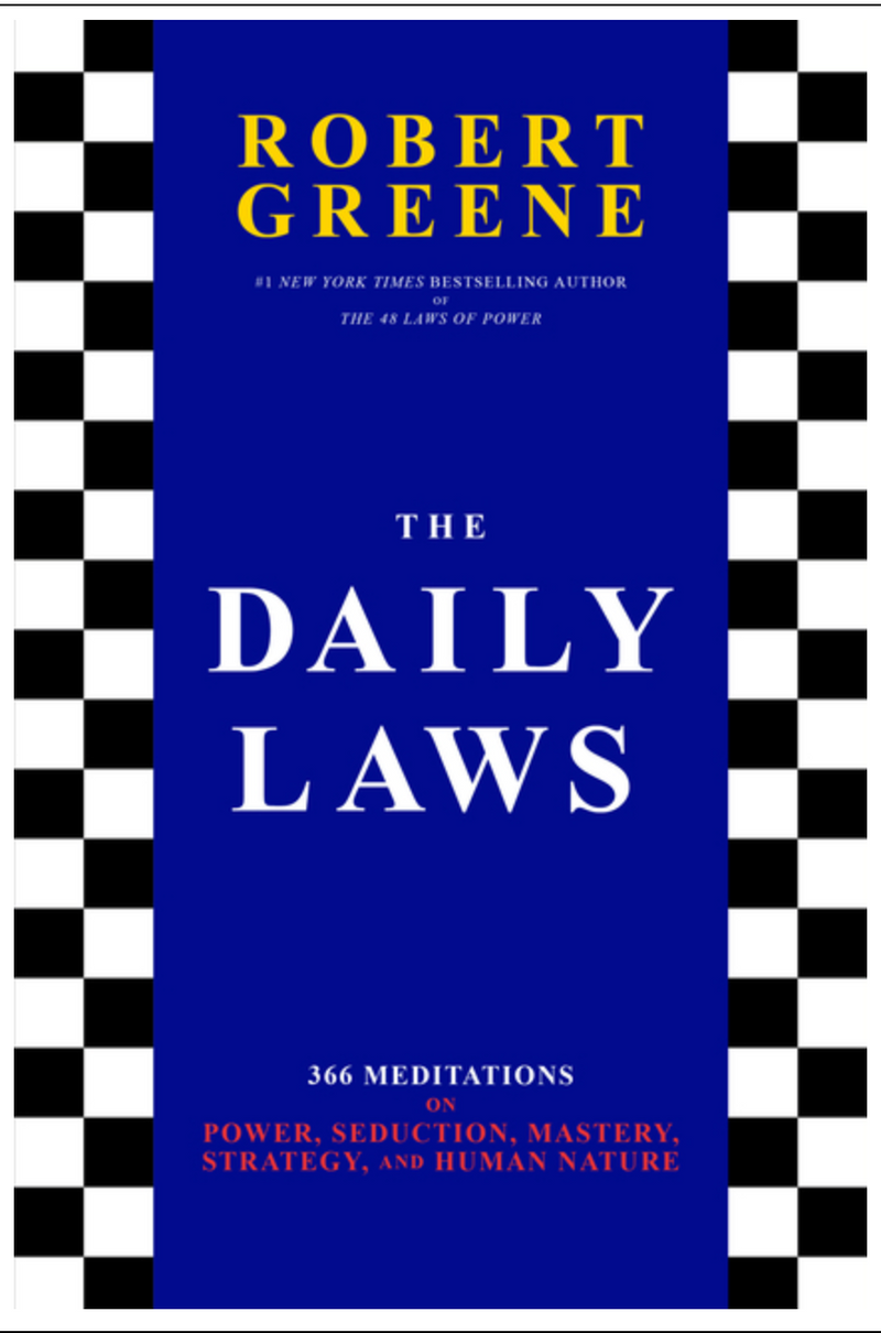 The Daily Laws: 366 Meditations on Power, Seduction, Mastery, Strategy, and Human Nature