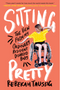 Sitting Pretty: The View from My Ordinary Resilient Disabled Body