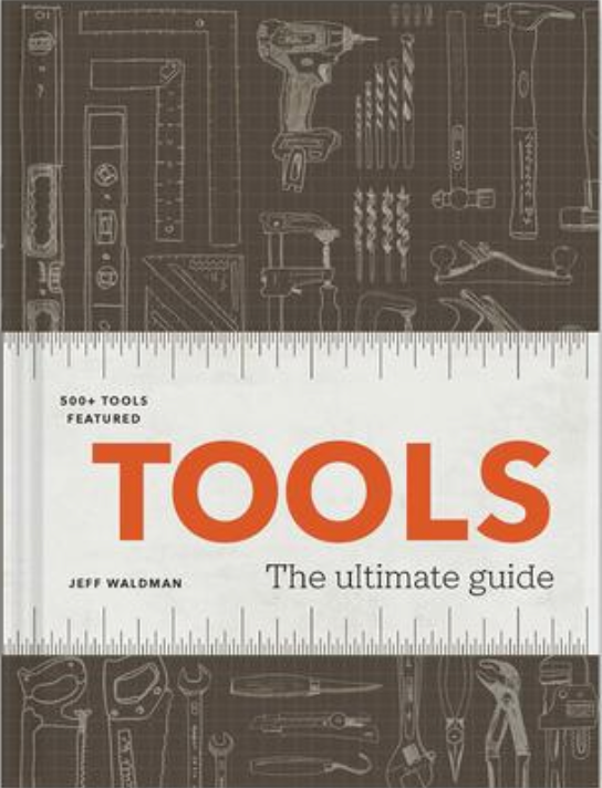 Tools: The Ultimate Guide - 500+ Tools *Signed by Jeff Waldman*