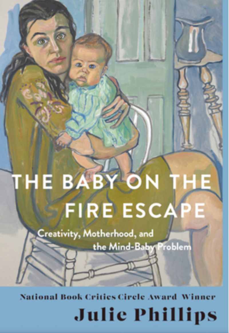 The Baby on the Fire Escape: Creativity, Motherhood, and the Mind-Baby Problem