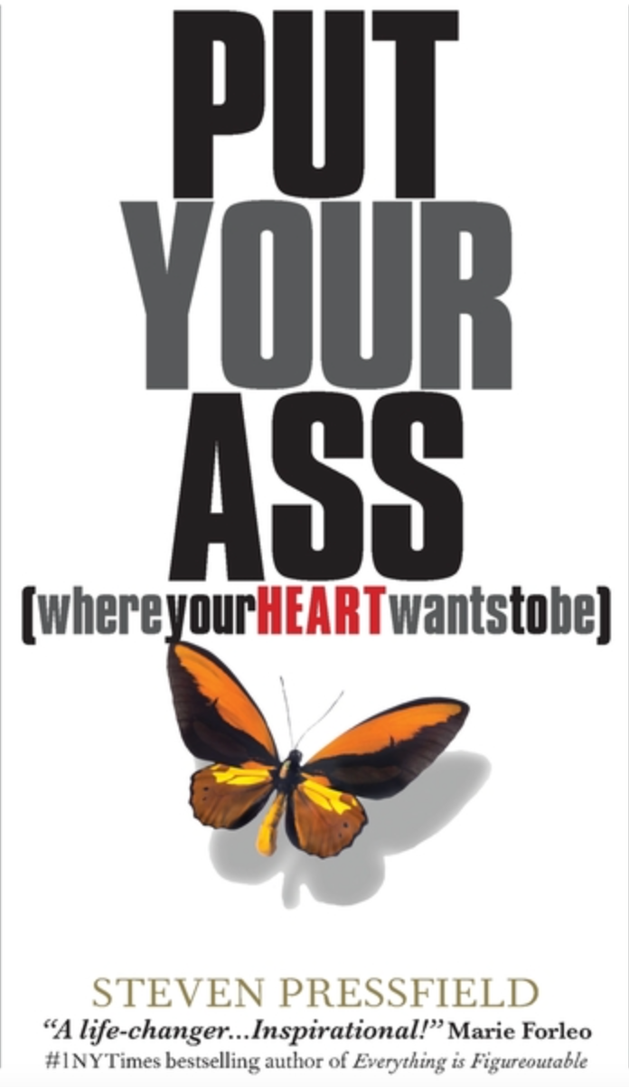 Put Your Ass Where Your Heart Wants to Be
