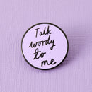 Punky Pins - Talk Wordy To Me Enamel Pin