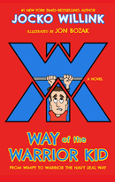 Way of the Warrior Kid: From Wimpy to Warrior the Navy Seal Way: A Novel