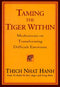 Taming the Tiger Within: Meditations on Transforming Difficult Emotions